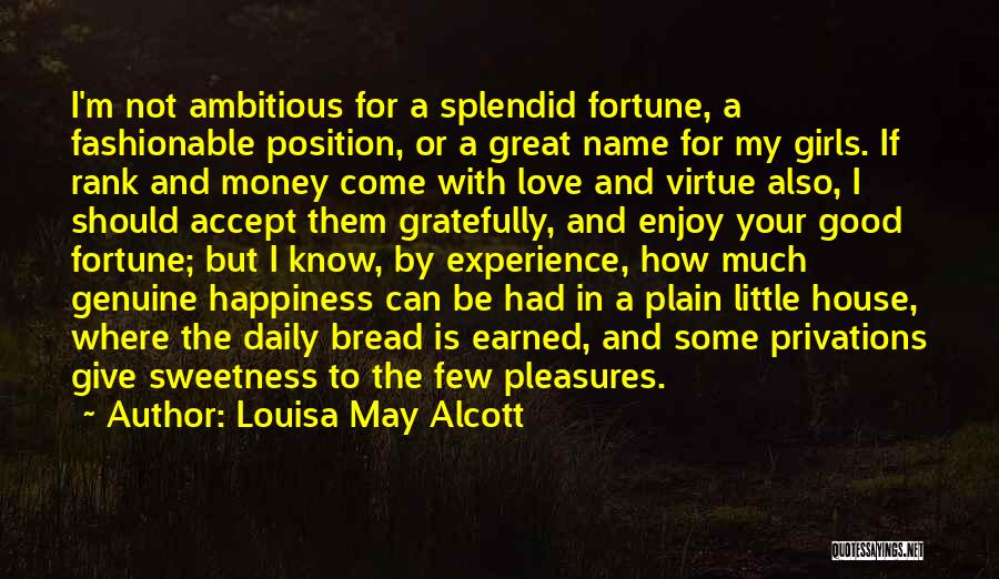 Happiness Is Not Money Quotes By Louisa May Alcott