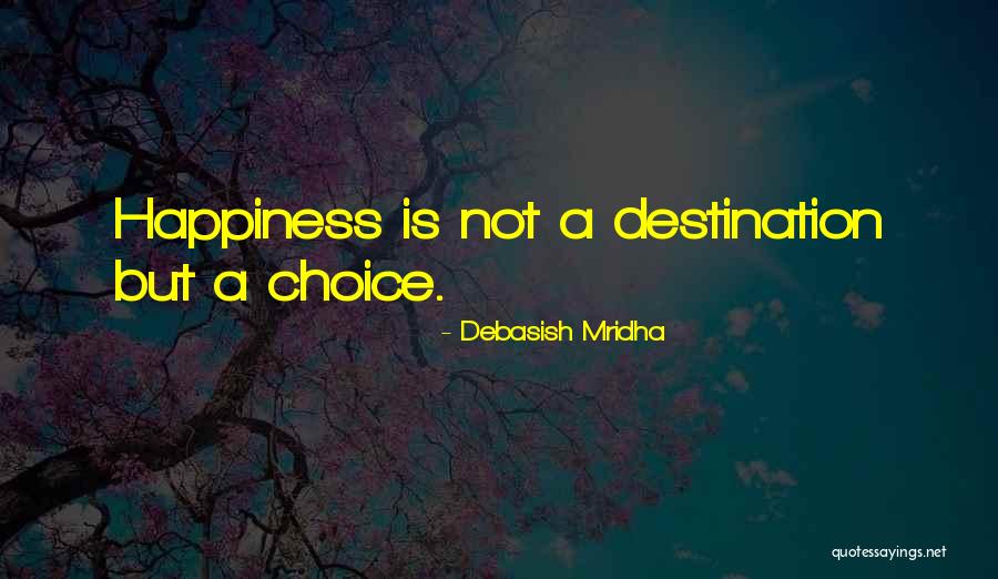 Happiness Is Not Quotes By Debasish Mridha