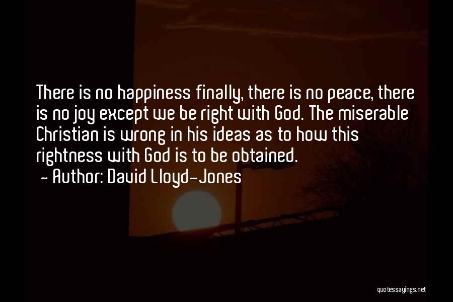 Happiness Is Obtained Quotes By David Lloyd-Jones