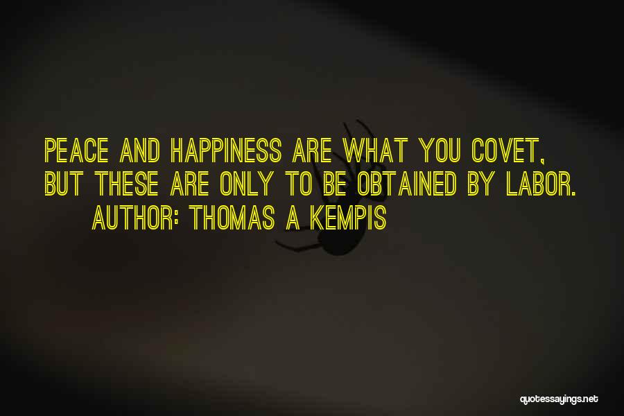 Happiness Is Obtained Quotes By Thomas A Kempis