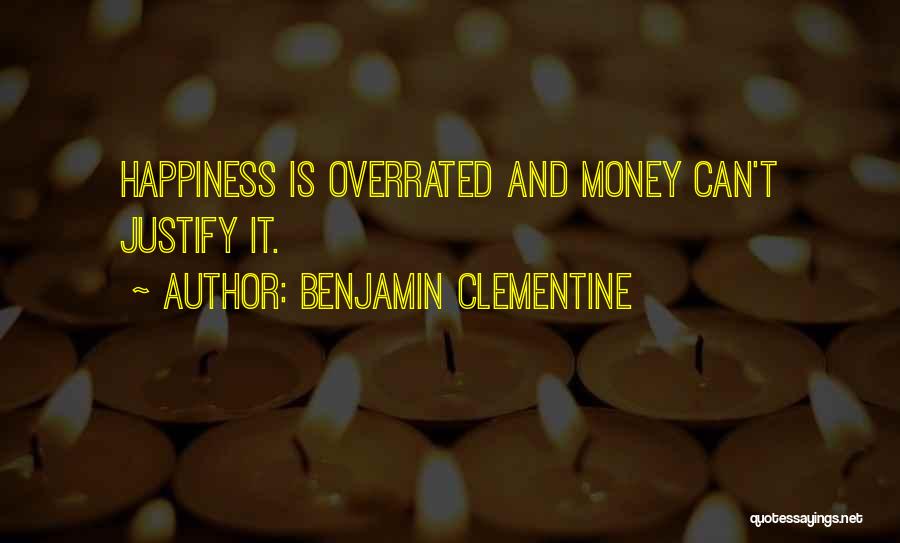 Happiness Is Overrated Quotes By Benjamin Clementine