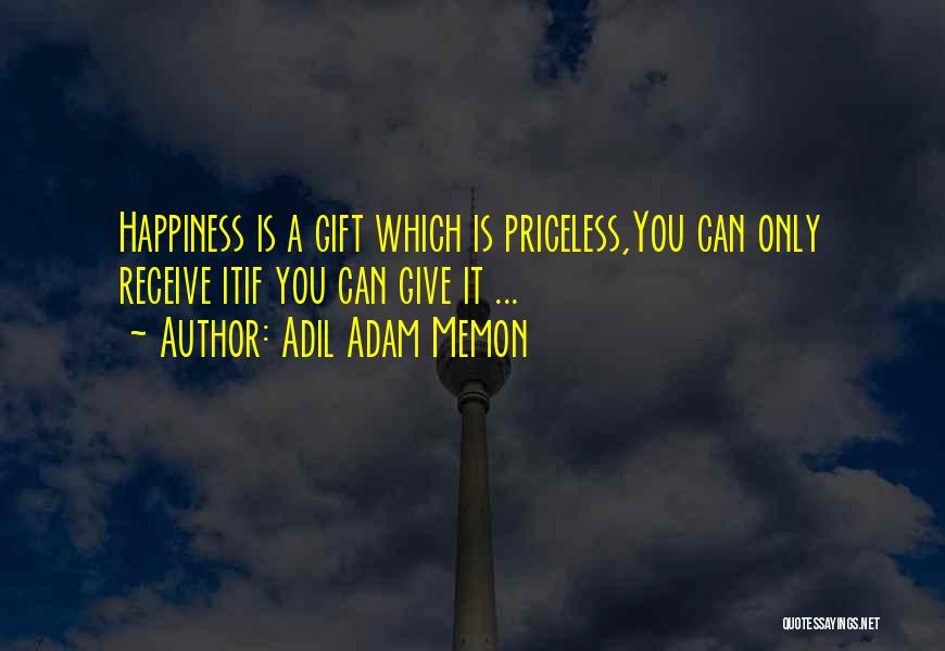 Happiness Is Priceless Quotes By Adil Adam Memon