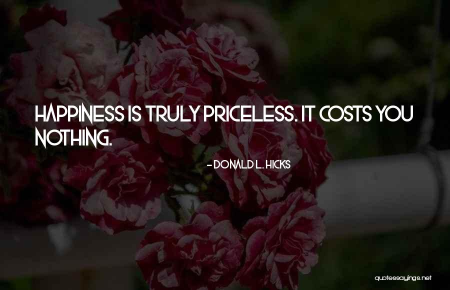 Happiness Is Priceless Quotes By Donald L. Hicks