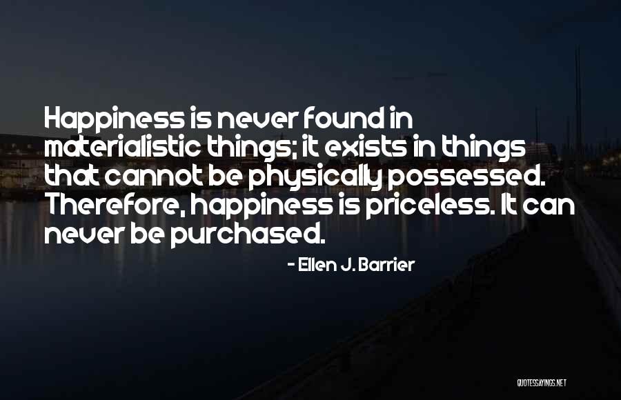 Happiness Is Priceless Quotes By Ellen J. Barrier