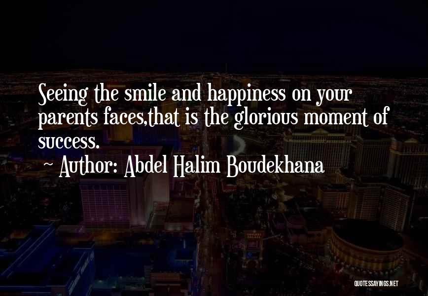 Happiness Is Seeing You Quotes By Abdel Halim Boudekhana