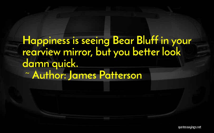 Happiness Is Seeing You Quotes By James Patterson