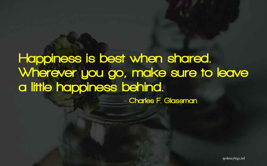Happiness Is Sharing Quotes By Charles F. Glassman Happiness Is Sharing Quotes By Charles F. Glassman