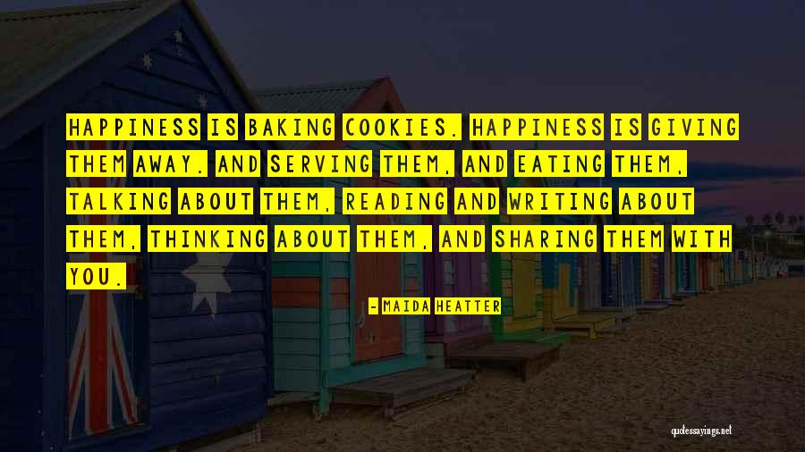 Happiness Is Sharing Quotes By Maida Heatter Happiness Is Sharing Quotes By Maida Heatter