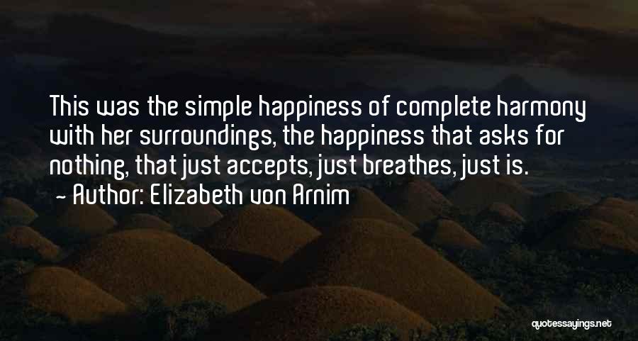 Happiness Is Simple Quotes By Elizabeth Von Arnim