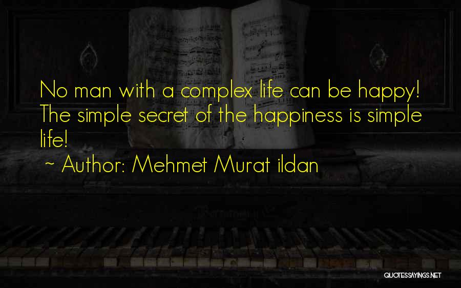 Happiness Is Simple Quotes By Mehmet Murat Ildan