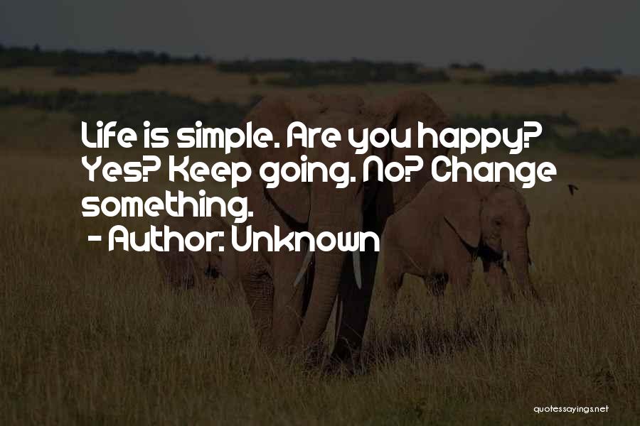 Happiness Is Simple Quotes By Unknown