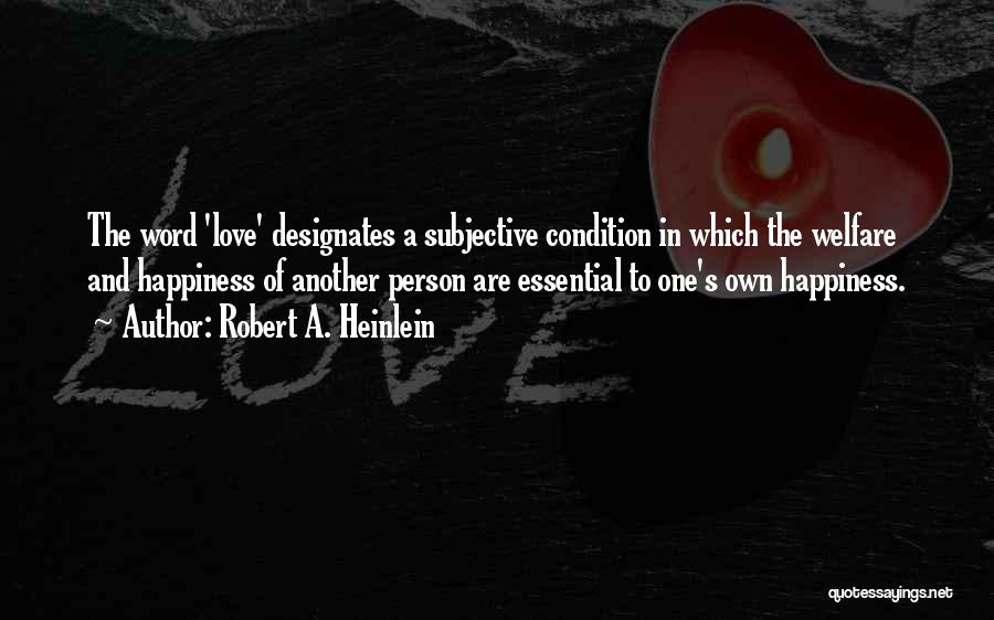 Happiness Is Subjective Quotes By Robert A. Heinlein