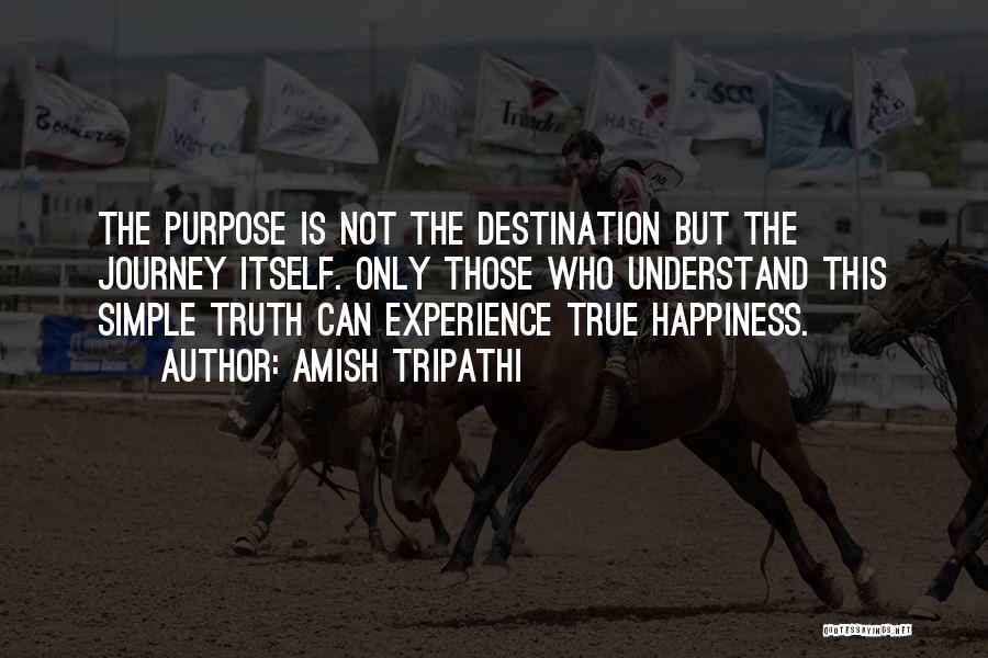 Happiness Is The Journey Not The Destination Quotes By Amish Tripathi