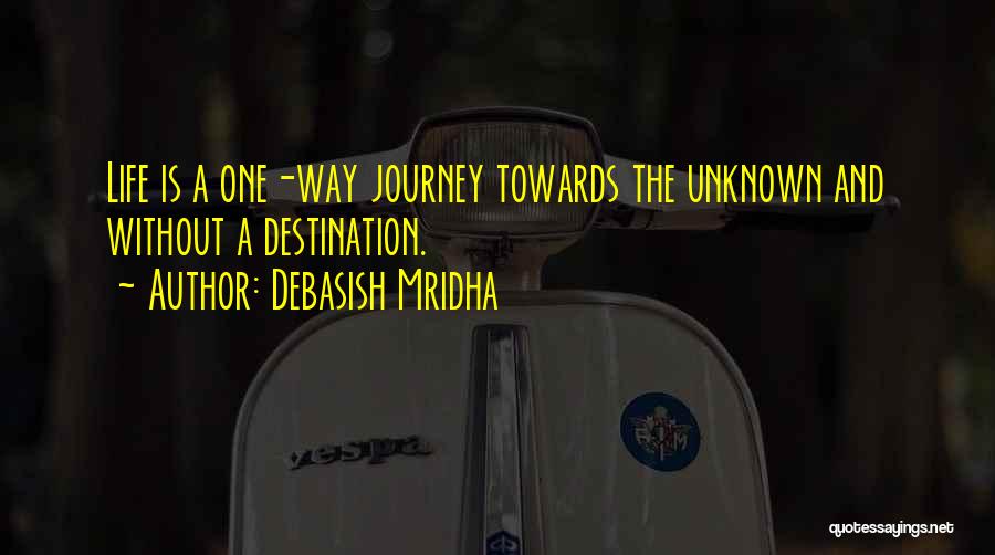 Happiness Is The Journey Not The Destination Quotes By Debasish Mridha