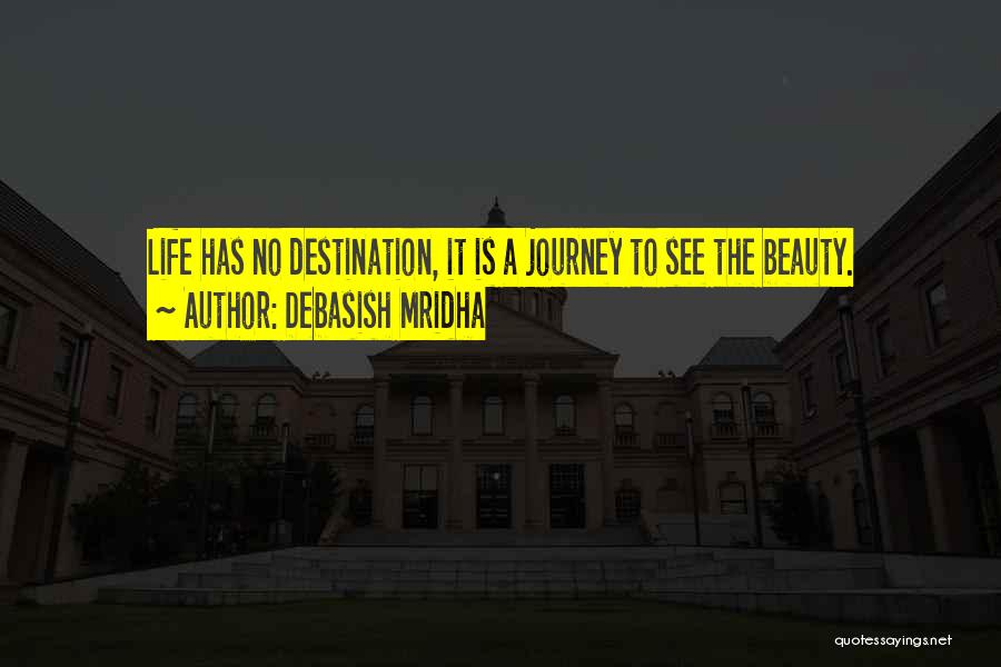 Happiness Is The Journey Not The Destination Quotes By Debasish Mridha