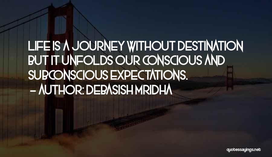 Happiness Is The Journey Not The Destination Quotes By Debasish Mridha