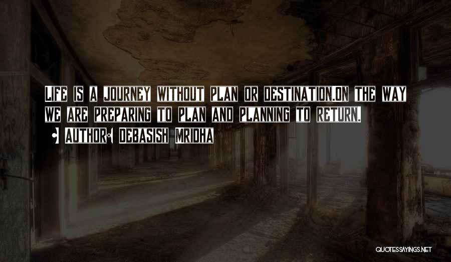 Happiness Is The Journey Not The Destination Quotes By Debasish Mridha