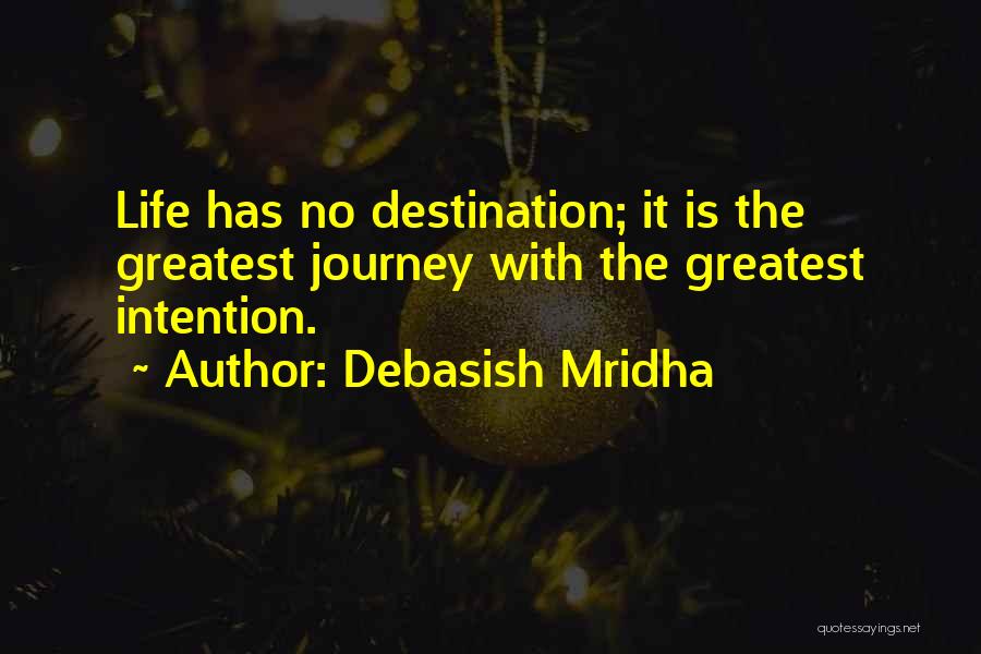 Happiness Is The Journey Not The Destination Quotes By Debasish Mridha