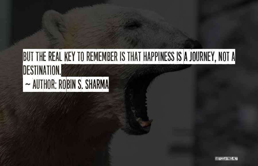 Happiness Is The Journey Not The Destination Quotes By Robin S. Sharma