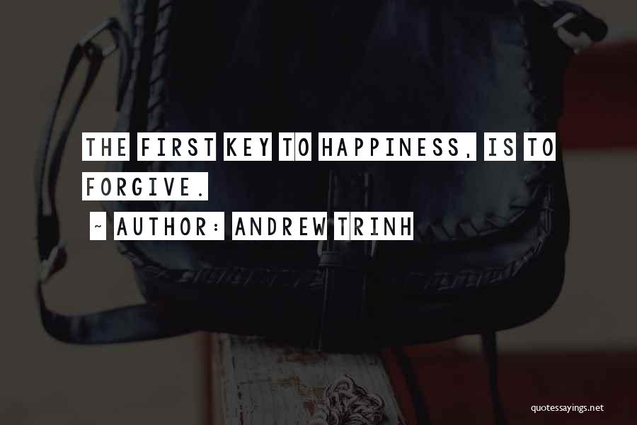 Happiness Is The Key To Life Quotes By Andrew Trinh