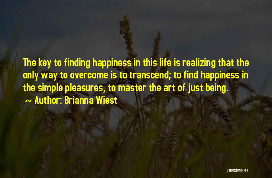 Happiness Is The Key To Life Quotes By Brianna Wiest
