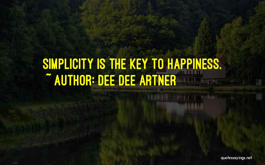 Happiness Is The Key To Life Quotes By Dee Dee Artner