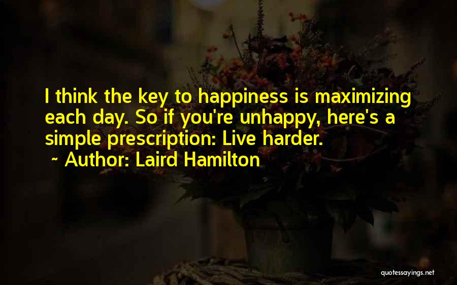 Happiness Is The Key To Life Quotes By Laird Hamilton