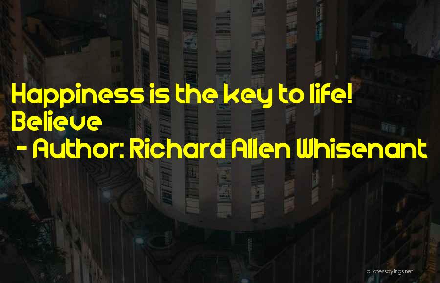 Happiness Is The Key To Life Quotes By Richard Allen Whisenant