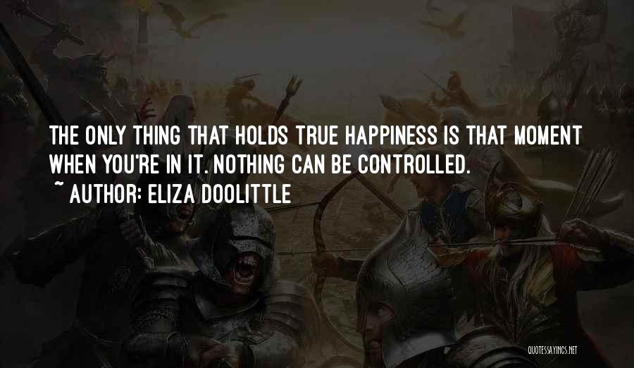 Happiness Is When Quotes By Eliza Doolittle