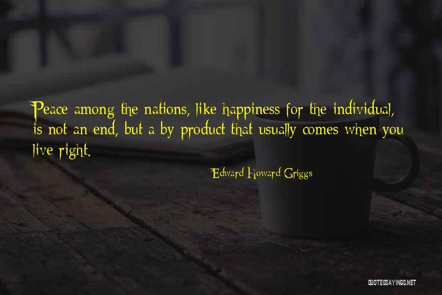 Happiness Is When You Quotes By Edward Howard Griggs Happiness Is When You Quotes By Edward Howard Griggs