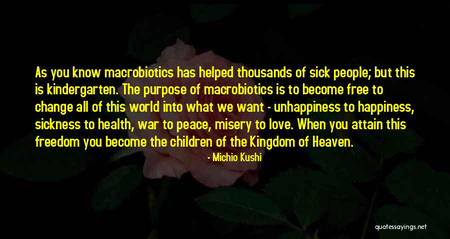 Happiness Is When You Quotes By Michio Kushi Happiness Is When You Quotes By Michio Kushi