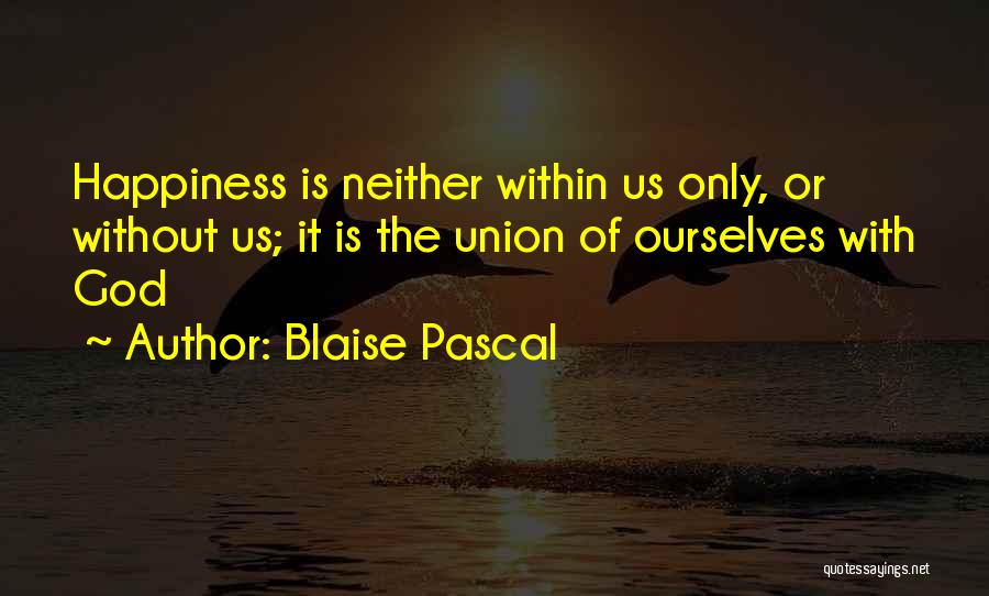 Happiness Is Within Us Quotes By Blaise Pascal