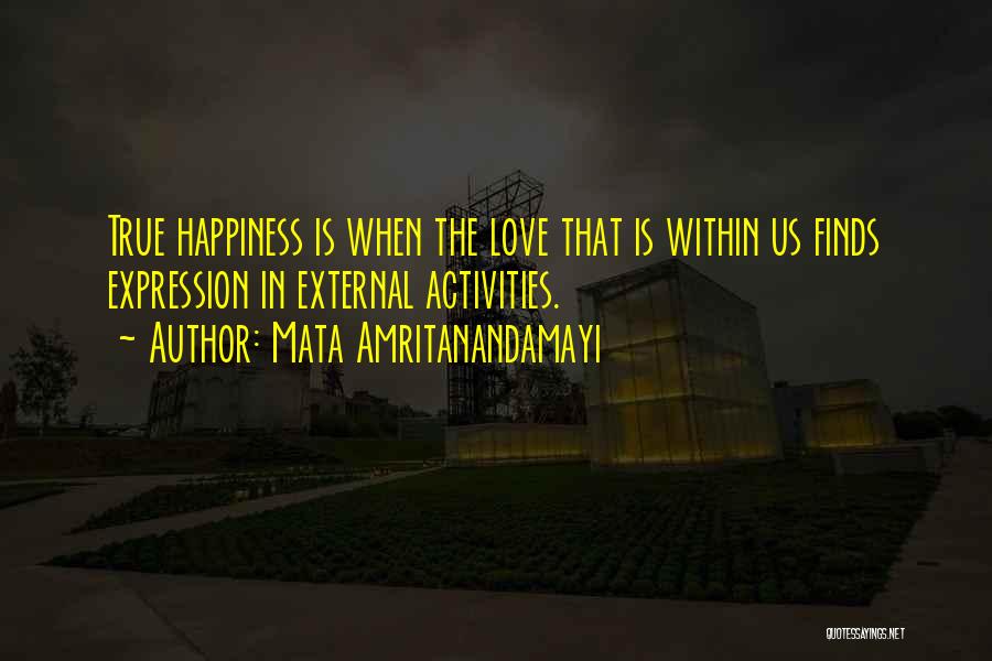 Happiness Is Within Us Quotes By Mata Amritanandamayi