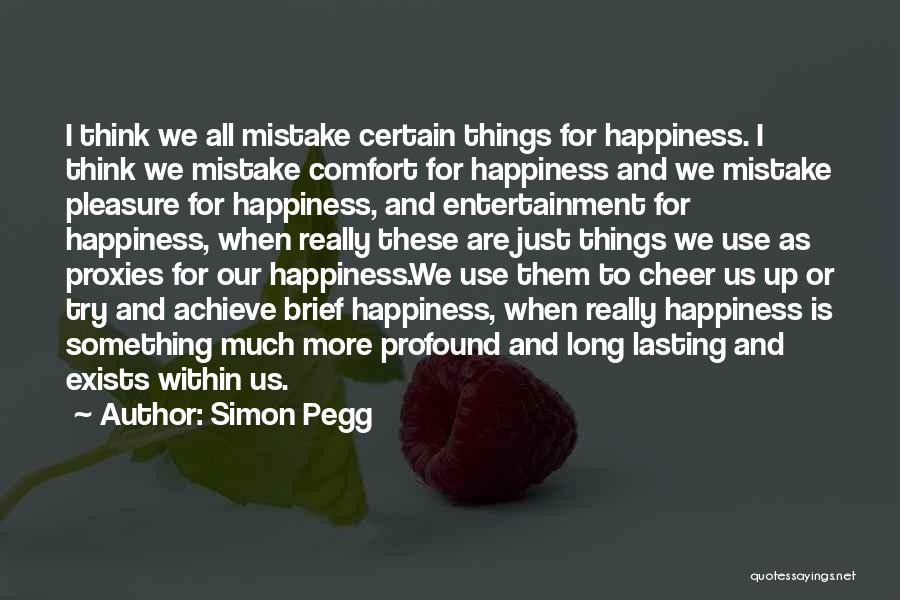 Happiness Is Within Us Quotes By Simon Pegg