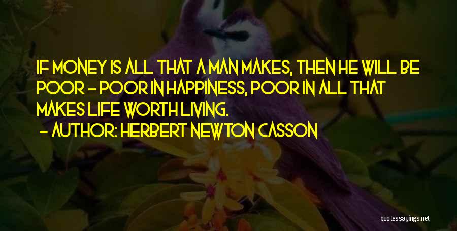 Happiness Is Worth More Than Money Quotes By Herbert Newton Casson