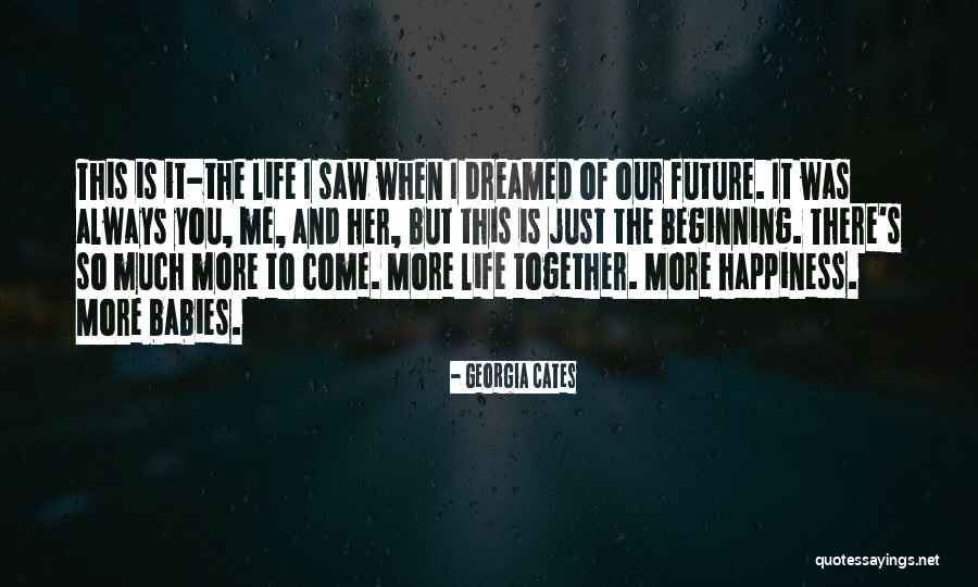 Happiness Is You And Me Quotes By Georgia Cates Happiness Is You And Me Quotes By Georgia Cates