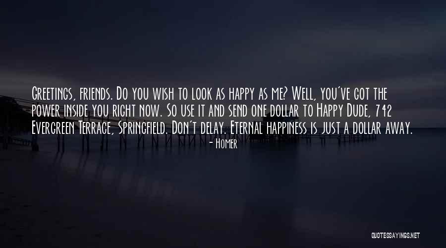 Happiness Is You And Me Quotes By Homer Happiness Is You And Me Quotes By Homer