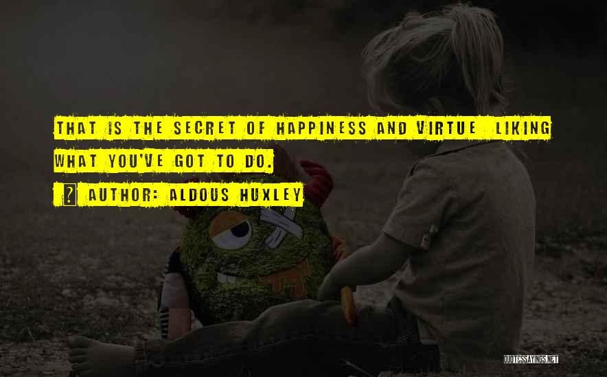 Happiness Is You Quotes By Aldous Huxley