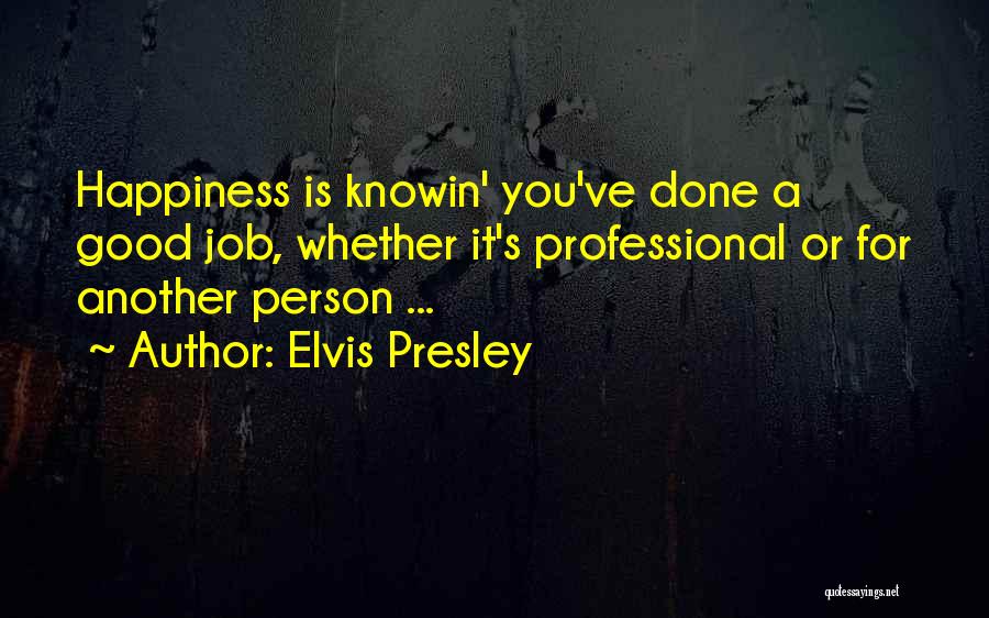 Happiness Is You Quotes By Elvis Presley