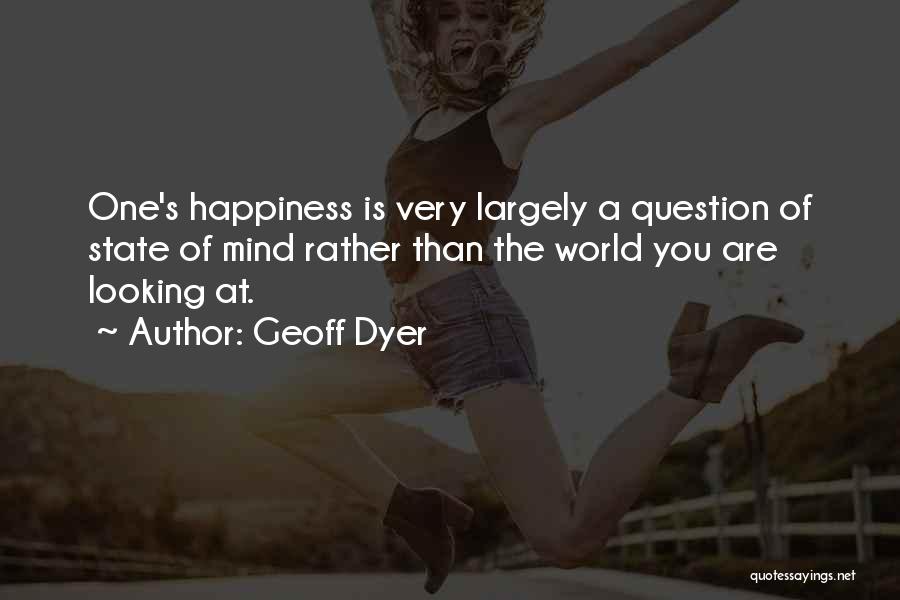 Happiness Is You Quotes By Geoff Dyer