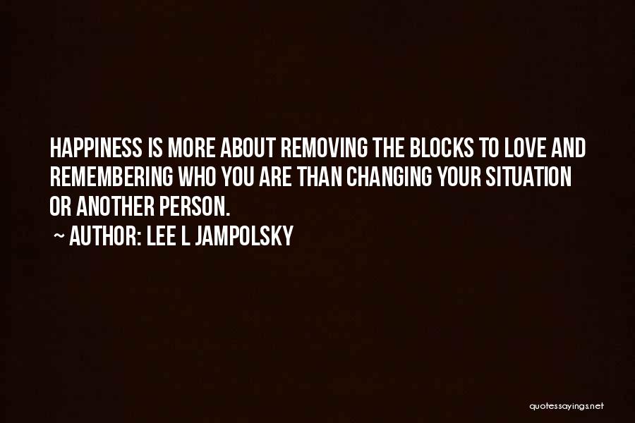 Happiness Is You Quotes By Lee L Jampolsky