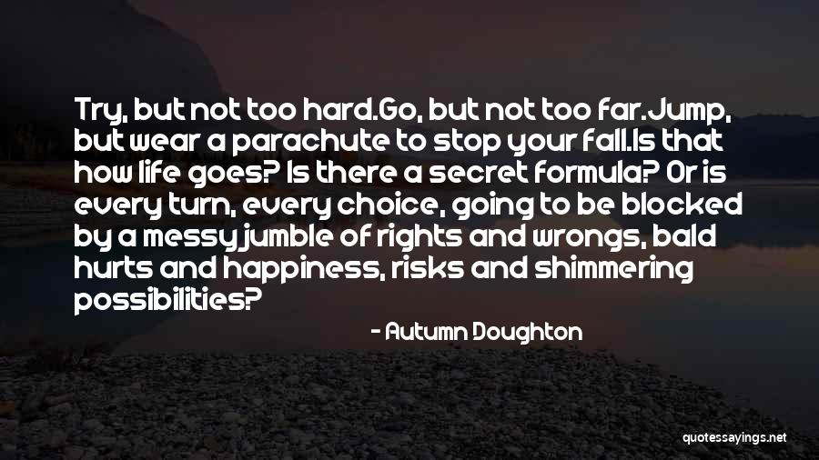Happiness Is Your Choice Quotes By Autumn Doughton Happiness Is Your Choice Quotes By Autumn Doughton