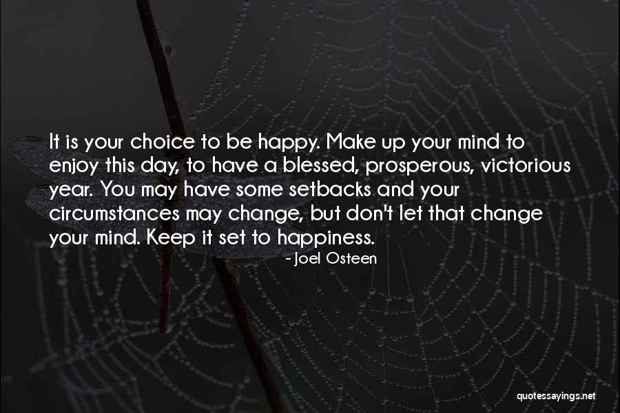 Happiness Is Your Choice Quotes By Joel Osteen Happiness Is Your Choice Quotes By Joel Osteen