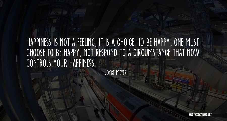Happiness Is Your Choice Quotes By Joyce Meyer Happiness Is Your Choice Quotes By Joyce Meyer