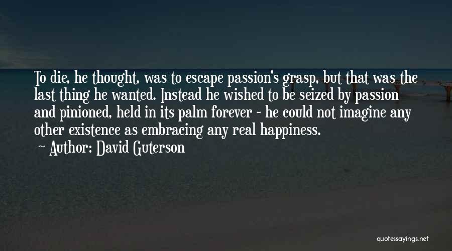 Happiness Last Forever Quotes By David Guterson