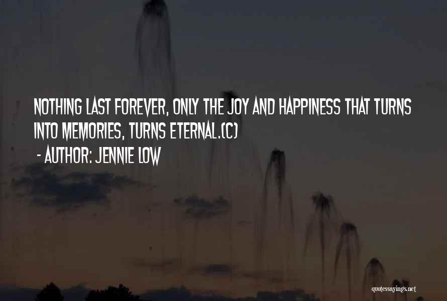 Happiness Last Forever Quotes By Jennie Low