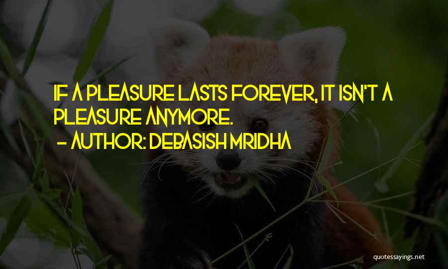 Happiness Lasts Quotes By Debasish Mridha