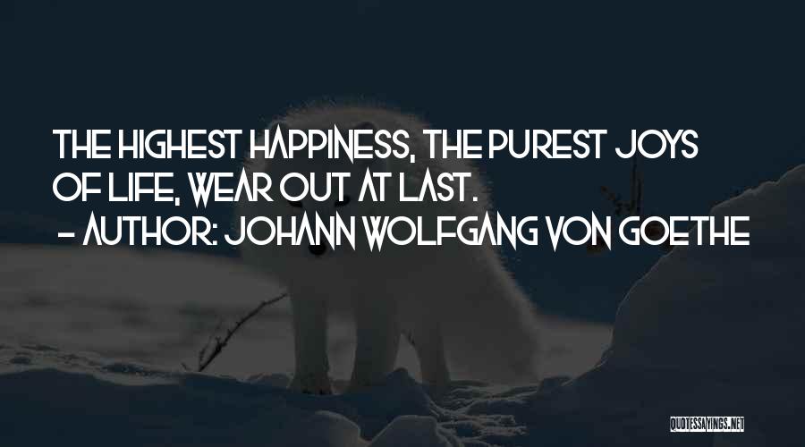 Happiness Lasts Quotes By Johann Wolfgang Von Goethe