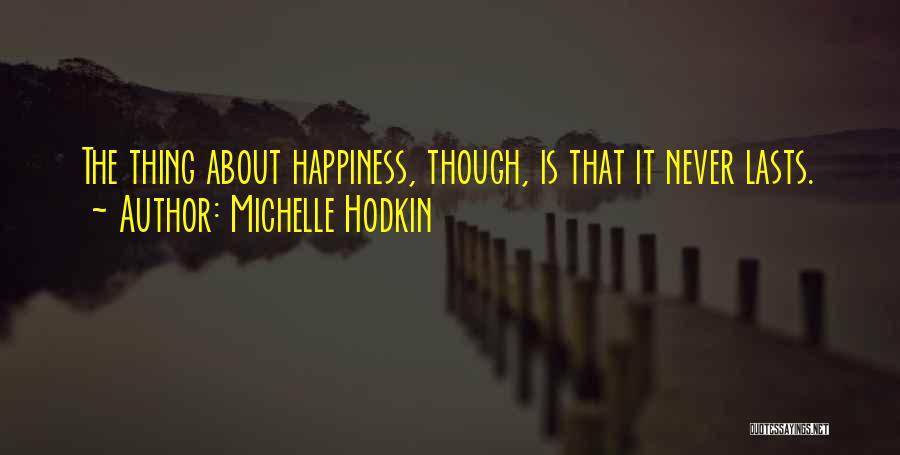 Happiness Lasts Quotes By Michelle Hodkin