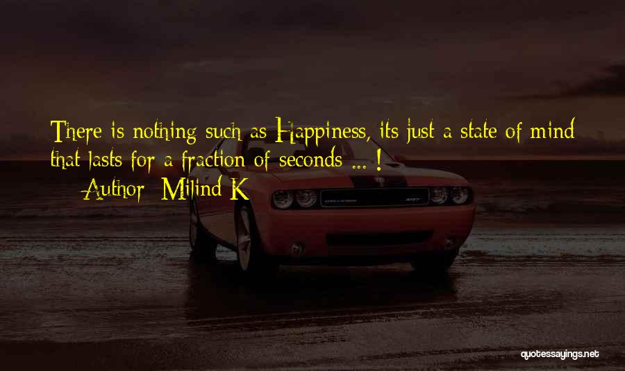 Happiness Lasts Quotes By Milind K